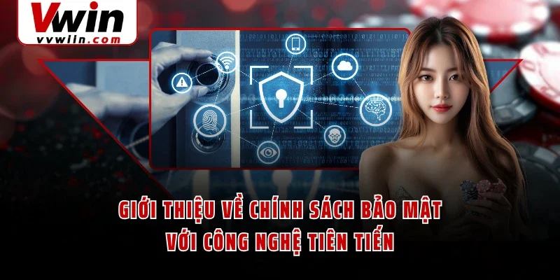 Giới thiệu về chính sách bảo mật với công nghệ tiên tiến