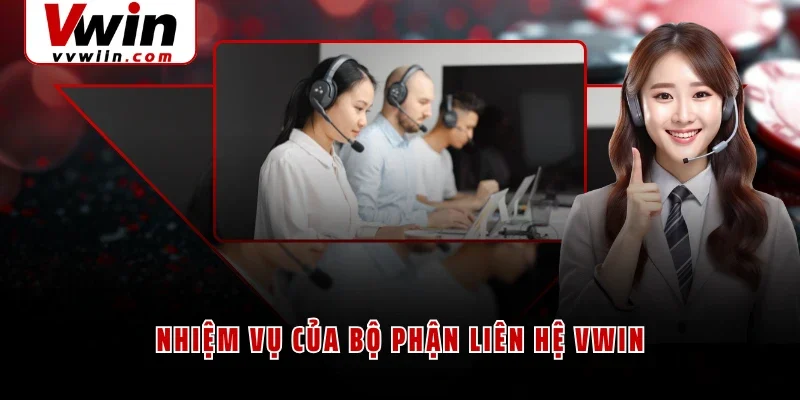 Nhiệm vụ của bộ phận liên hệ VWIN